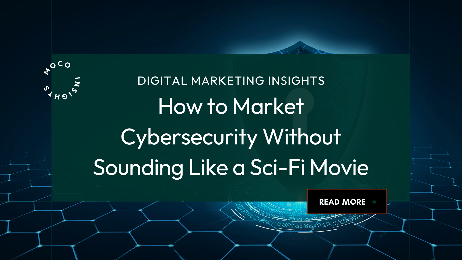 Futuristic hexagon grid with a digital lock and shield icon glowing at the center, representing secure systems and the role of a cybersecurity marketing agency in promoting tech-driven protection without sci-fi clich&eacute;s.